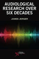 Book cover of: Six Decades of Audiological Research. By: James Jerger