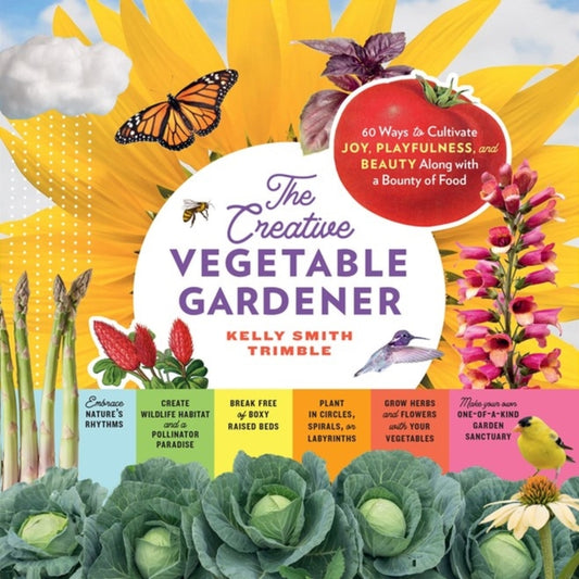 Book cover of: Creative Vegetable Gardener. By: Kelly Smith Trimble