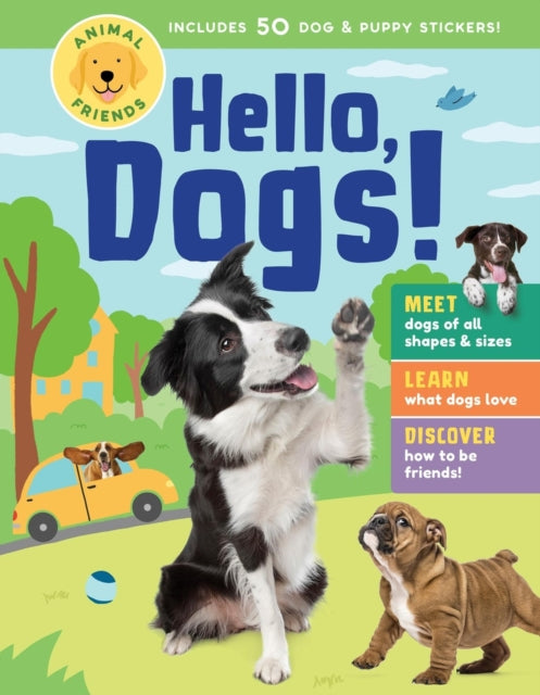Book cover of: Animal Friends: Hello, Dogs!. By: Editors of Storey Publishing