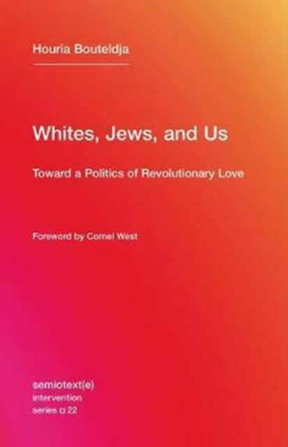 Book cover of: Whites, Jews, and Us. By: Houria Bouteldja