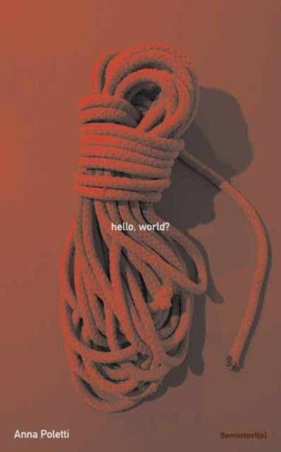 Book cover of: hello, world?. By: Anna Poletti