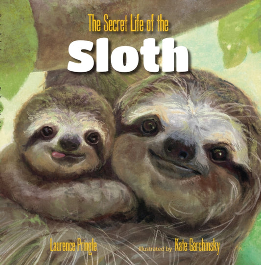 Book cover of: Secret Life of the Sloth, The. By: Laurence Pringle