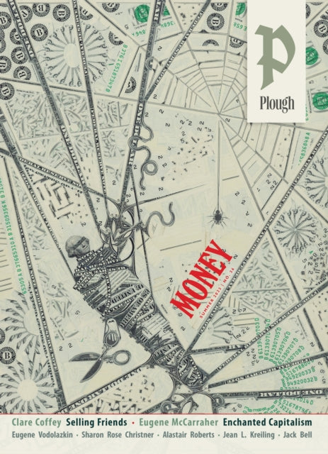 Book cover of: Plough Quarterly No. 36 – Money. By: Peter Mommsen