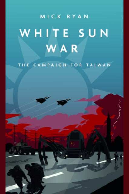 Book cover of: White Sun War. By: Mick Ryan