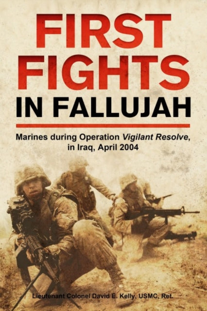 Book cover of: First Fights in Fallujah. By: David E. Kelly