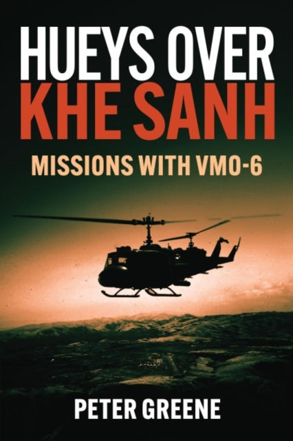 Book cover of: Hueys over Khe Sanh. By: Peter Greene