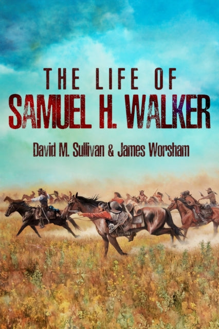 Book cover of: Life of Samuel H. Walker. By: David M. Sullivan
