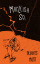 Book cover of: MacLeish Sq.. By: Dennis Must