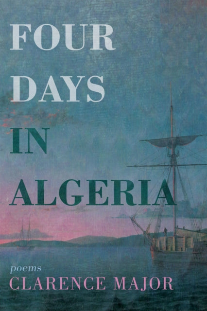 Book cover of: Four Days in Algeria. By: Clarence Major