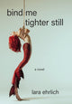Book cover of: Bind Me Tighter Still