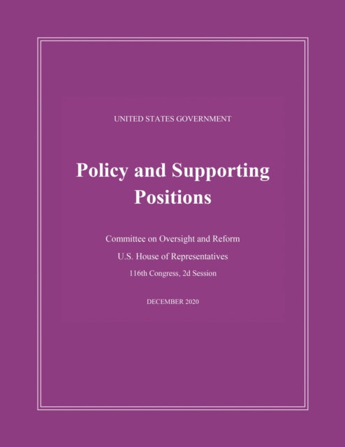 Book cover of: United States Government Policy and Supporting Positions (Plum Book) 2020. By: Houose Of