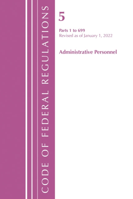 Book cover of: Code of Federal Regulations, Title 05 Administrative Personnel 1-699, January 1, 2022. By: Office Of The Federal Register (U.S.)