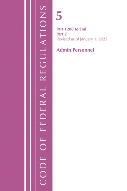 Book cover of: Code of Federal Regulations, Title 05 Administrative Personnel 1200-End,January 1, 2022. By: Office Of The Federal Register (U.S.)