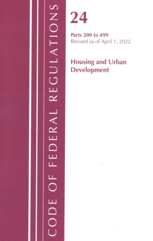 Code of Federal Regulations, Title 24 Housing and Urban Development 200 - 499, 2022