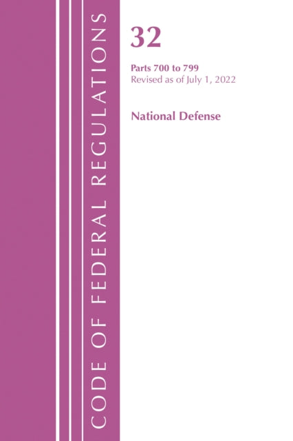Book cover of: Code of Federal Regulations, Title 32 National Defense 700-799, Revised as of July 1, 2022. By: Office Of The Federal Register (U.S.)