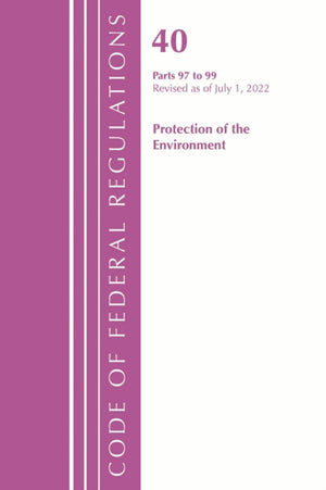 Code of Federal Regulations, Title 40 Protection of the Environment 97-99, Revised as of July 1, 2022