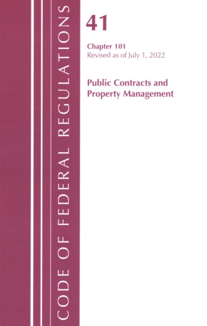 Book cover of: Code of Federal Regulations, Title 41 Public Contracts and Property Management 101, Revised as of July 1, 2022. By: Office Of The Federal Register (U.S.)