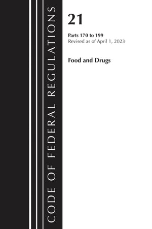 Code of Federal Regulations, Title 21 Food and Drugs 170-199, 2023