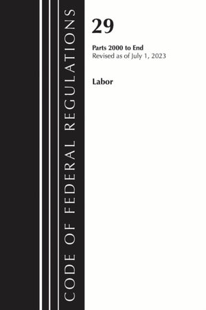 Code of Federal Regulations, Title 29 Labor/OSHA 2000-End, Revised as of July 1, 2023