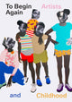 Book cover of: To Begin Again: Artists and Childhood. By: Jeffrey deBois