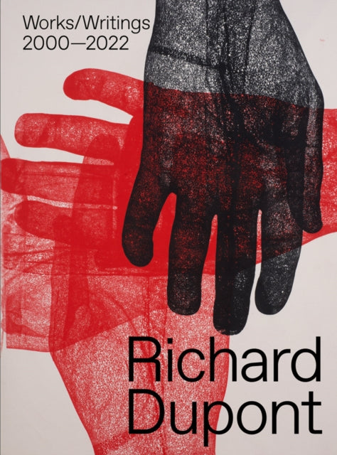 Book cover of: Richard Dupont: Works/Writings 2000–2022. By: Richard Dupont
