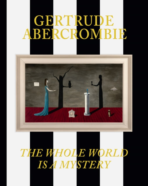 Book cover of: Gertrude Abercrombie: The Whole World Is a Mystery