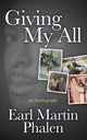 Book cover of: Giving My All. By: Earl Martin Phalen