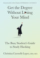 Book cover of: Get the Degree Without Losing Your Mind. By: Christina Carmelle Lopez