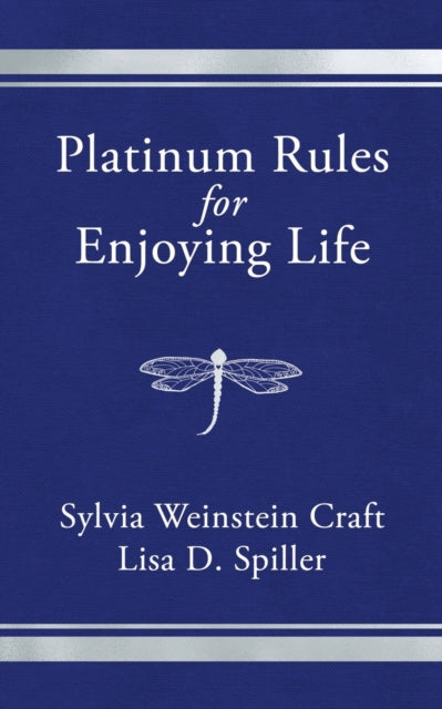 Book cover of: Platinum Rules for Enjoying Life. By: Spiller CRAFT
