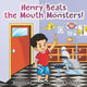 Book cover of: Henry Beats the Mouth Monsters!