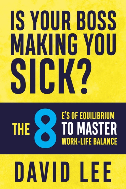 Book cover of: Is Your Boss Making You Sick?. By: David Lee