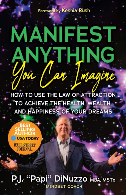 Book cover of: Manifest Anything You Can Imagine. By: P. J. "Papi" DiNuzzo