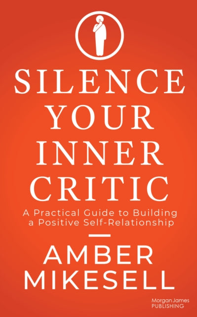 Book cover of: Silence Your Inner Critic. By: Amber Mikesell