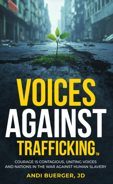 Book cover of: Voices Against Trafficking: Courage is Contagious