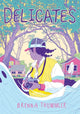 Book cover of: Delicates. By: Brenna Thummler
