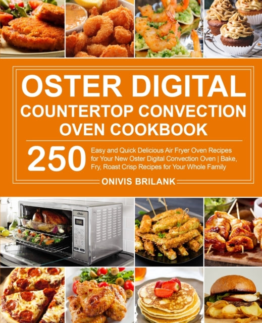 Book cover of: Oster Digital Countertop Convection Oven Cookbook