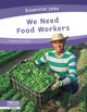 Book cover of: We Need Food Workers. By: Brienna Rossiter