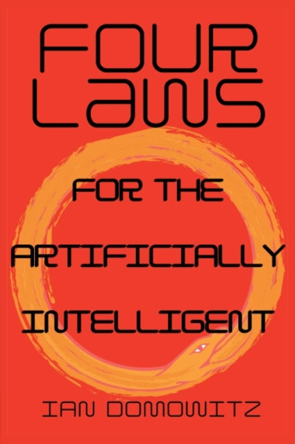 Book cover of: Four Laws for the Artificially Intelligent. By: Ian Domowitz