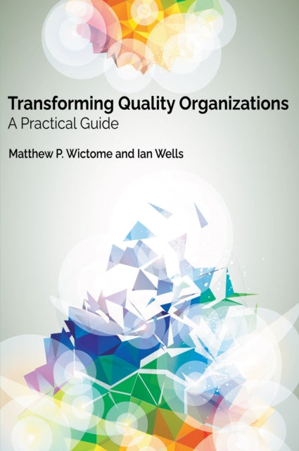 Book cover of: Transforming Quality Organizations. By: Matthew P. Wictome