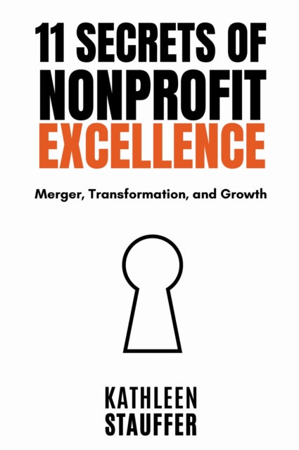 Book cover of: 11 Secrets of Nonprofit Excellence. By: Kathleen Stauffer