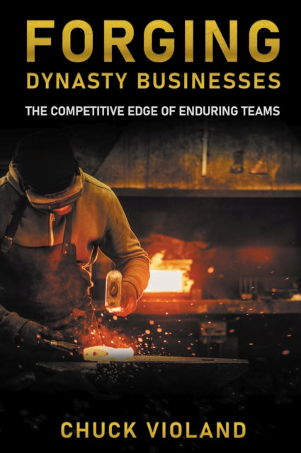 Book cover of: Forging Dynasty Businesses. By: Chuck Violand