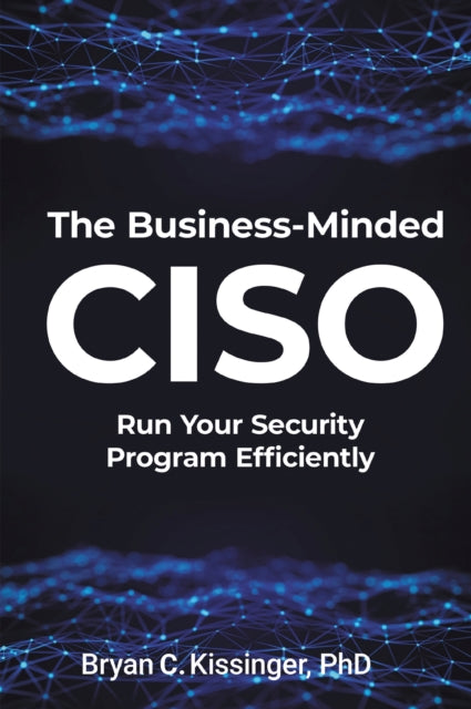 Book cover of: Business-Minded CISO. By: Bryan Kissinger