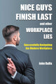 Book cover of: Nice Guys Finish Last and Other Workplace Lies. By: John Ruffa