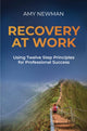 Book cover of: Recovery at Work. By: Amy Newman