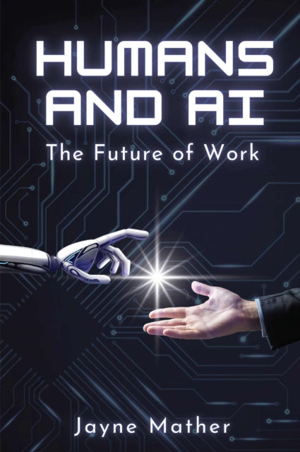 Book cover of: Humans and AI. By: Jayne Mather
