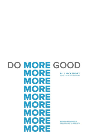 Do More Good, Moving Nonprofits from Good to Growth