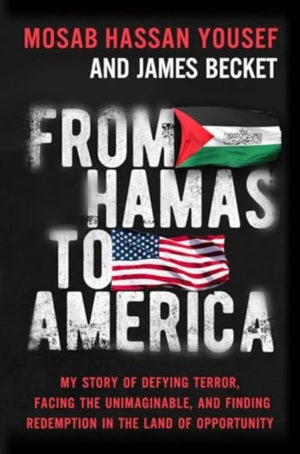 From Hamas to America, My Story of Defying Terror, Facing the Unimaginable, and Finding Redemption in the Land of Opportunity