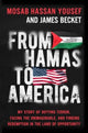 From Hamas to America, My Story of Defying Terror, Facing the Unimaginable, and Finding Redemption in the Land of Opportunity 9781637633182 Mosab Hassan Yousef