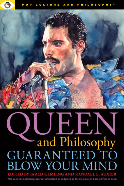 Book cover of: Queen and Philosophy: Guaranteed to Blow Your Mind. By: Jared Kemling