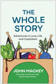 Book cover of: Whole Story. By: John Mackey